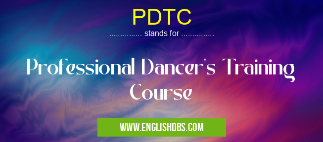 PDTC means Professional Dancer's Training Course PDTC