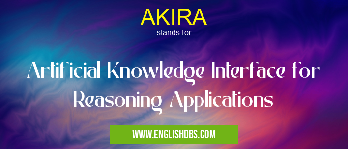 AKIRA means Artificial Knowledge Interface for Reasoning Applications AKIRA