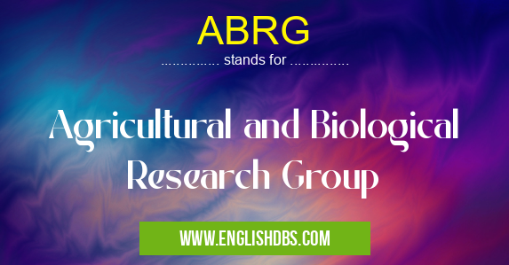 ABRG means Agricultural and Biological Research Group ABRG
