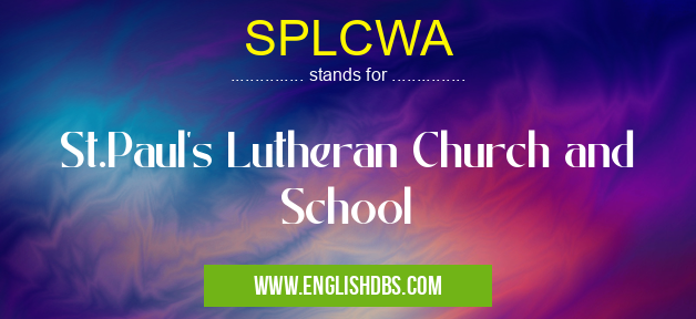 SPLCWA means St.Paul's Lutheran Church and School SPLCWA