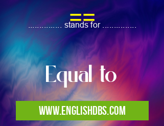 == means Equal to ==