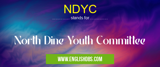NDYC means North Dine Youth Committee NDYC