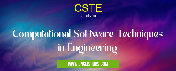 CSTE means Computational Software Techniques in Engineering CSTE