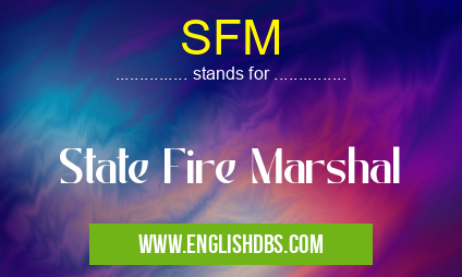 SFM means State Fire Marshal SFM