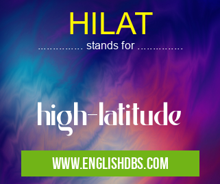HILAT means high-latitude HILAT
