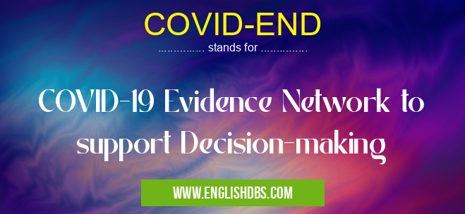 COVID-END means COVID-19 Evidence Network to support Decision-making COVID-END