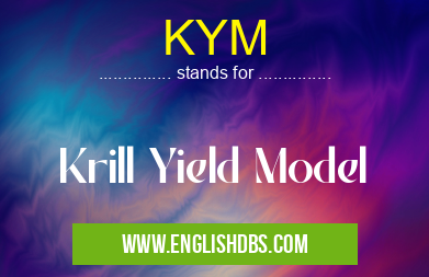KYM means Krill Yield Model KYM