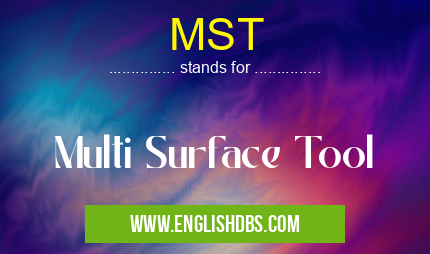 MST means Multi Surface Tool MST