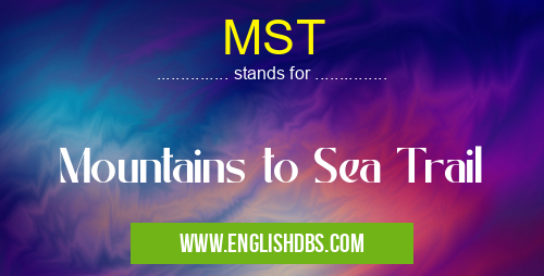 MST means Mountains to Sea Trail MST