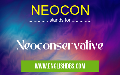 NEOCON means Neoconservative NEOCON