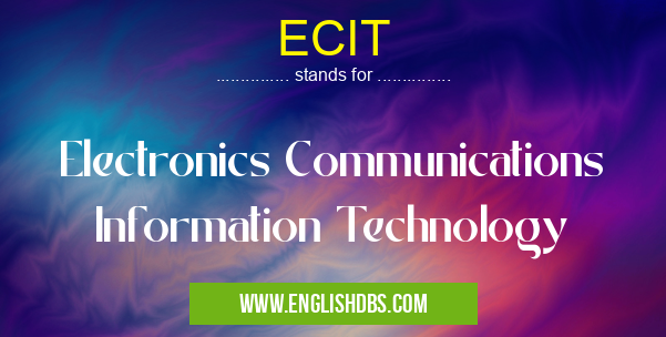 ECIT means Electronics Communications Information Technology ECIT
