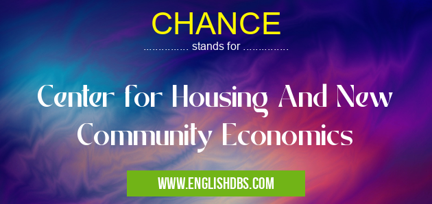 CHANCE means Center for Housing And New Community Economics CHANCE