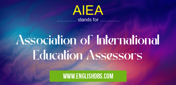 AIEA means Association of International Education Assessors AIEA