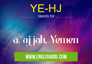 YE-HJ means Ḩajjah, Yemen YE-HJ