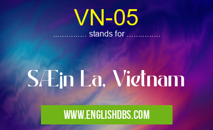 VN-05 means Sơn La, Vietnam VN-05