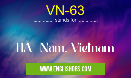 VN-63 means HÃ Nam, Vietnam VN-63