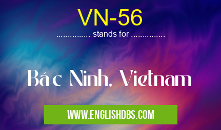 VN-56 means Bắc Ninh, Vietnam VN-56
