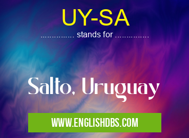UY-SA means Salto, Uruguay UY-SA