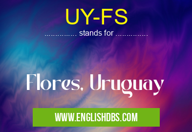 UY-FS means Flores, Uruguay UY-FS