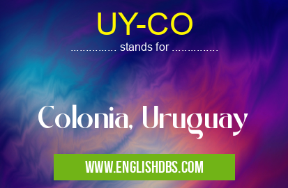 UY-CO means Colonia, Uruguay UY-CO
