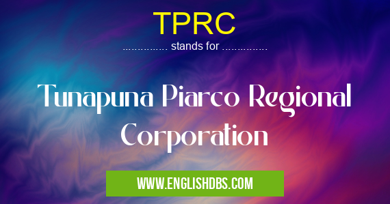 TPRC means Tunapuna Piarco Regional Corporation TPRC