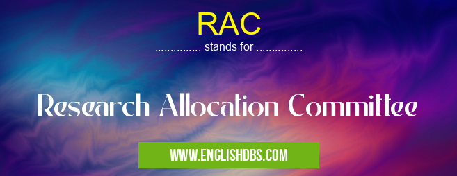 RAC means Research Allocation Committee RAC