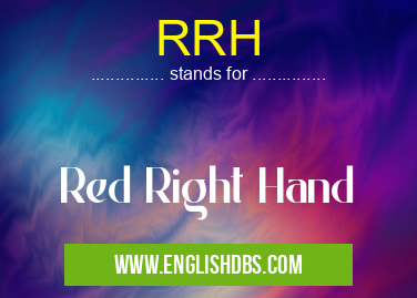 RRH means Red Right Hand RRH