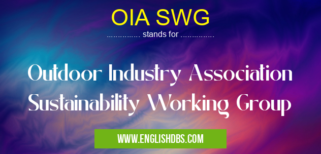 OIA SWG means Outdoor Industry Association Sustainability Working Group OIA SWG