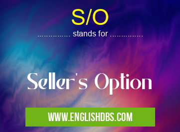 S/O means Seller's Option S/O