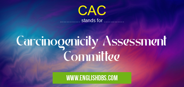 CAC means Carcinogenicity Assessment Committee CAC