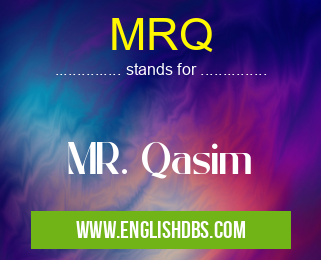 MRQ means MR. Qasim MRQ
