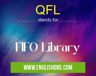 QFL means FIFO Library QFL