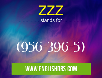 ZZZ means (956-396-5) ZZZ