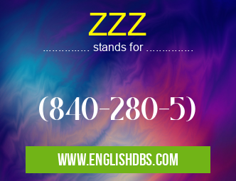 ZZZ means (840-280-5) ZZZ