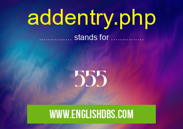 addentry.php means 555 addentry.php
