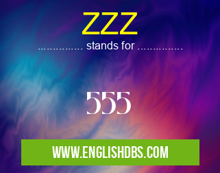 ZZZ means 555 ZZZ