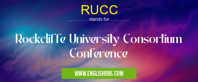 RUCC means Rockcliffe University Consortium Conference RUCC