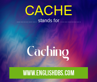 CACHE means Caching CACHE