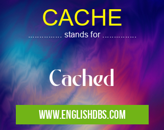 CACHE means Cached CACHE