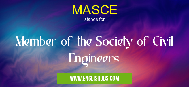 MASCE means Member of the Society of Civil Engineers MASCE