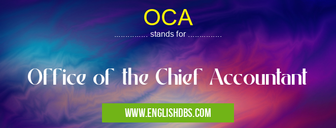 OCA means Office of the Chief Accountant OCA