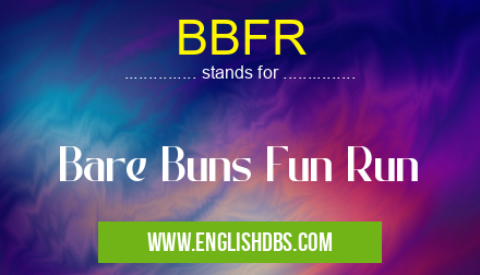 BBFR means Bare Buns Fun Run BBFR