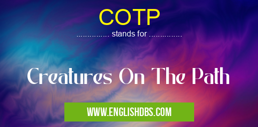 COTP means Creatures On The Path COTP