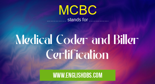 MCBC means Medical Coder and Biller Certification MCBC