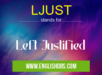LJUST means Left Justified LJUST