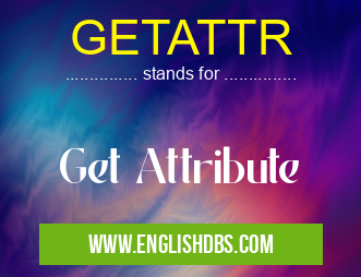 GETATTR means Get Attribute GETATTR