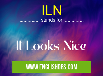 ILN means It Looks Nice ILN