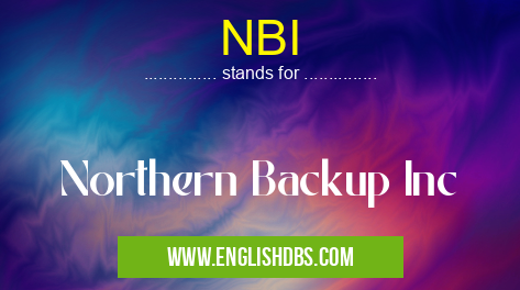 NBI means Northern Backup Inc NBI