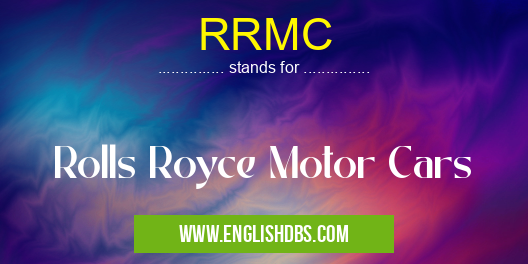 RRMC means Rolls Royce Motor Cars RRMC